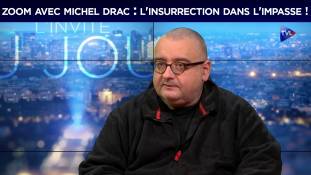 Zoom avec Michel Drac : l'insurrection dans l'impasse !
