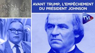 Passé-Présent n°264 - Avant Donald Trump, l’empêchement du président Johnson