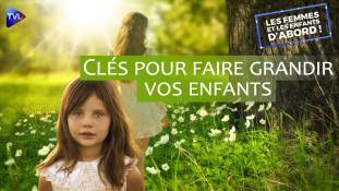 Les Femmes et les Enfants d'abord ! - Bien grandir : mode d’emploi parents/enfants !