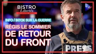 Bistro Libertés avec Régis Le Sommier : Infos et intox sur le conflit ukrainien