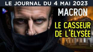 Macron : le casseur de l’Elysée - JT du jeudi 4 mai 2023