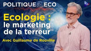 Politique & Eco avec Guillaume de Rouville - Transition écologique : la plus grande arnaque du siècle ?