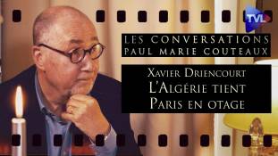 Les Conversations de Paul-Marie Coûteaux n°68 - Xavier Driencourt : Comment l'Algérie humilie la France