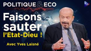 Politique & Eco avec Yves Laisné - L'exception française : la faillite cachée de l'Etat-providence