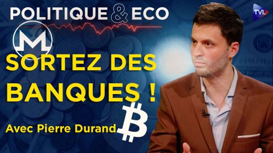 Politique & Eco avec Pierre Durand - Bitcoin, Monero, or : la révolte monétaire contre les banques