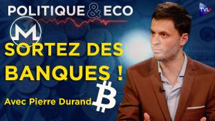 Politique & Eco avec Pierre Durand - Bitcoin, Monero, or : la révolte monétaire contre les banques