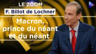 Zoom - Grand retour de F. Billot de Lochner sur TVL : haro sur Macron !