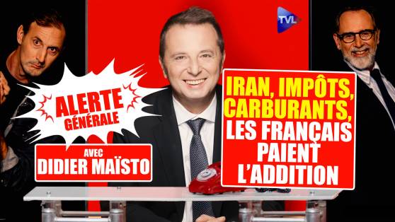 Alerte Générale avec Didier Maïsto - Iran, carburants, impôts : les Français paient l’addition