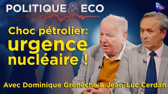 Politique & Eco avec Dominique Grenêche et Jean-Luc Cerdan - Nucléaire : 8 000 ans d’énergie en France (et ignorés)