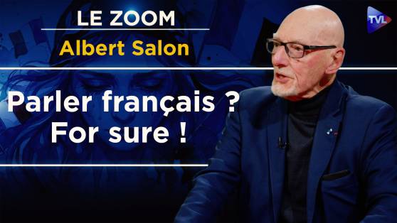 Le Zoom - Albert Salon : L’abandon du français, trahison des élites