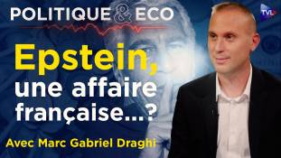 Politique & Eco avec Marc Gabriel Draghi - Scandale Epstein : l'impunité d'une mafia bancaire ?