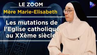 Zoom - Mère Marie-Elisabeth : Les mutations de l'Eglise catholique au XXème siècle