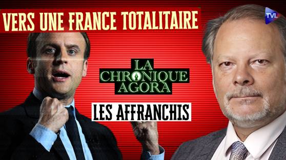 Les Affranchis - Vers une France totalitaire : tout s’accélère…