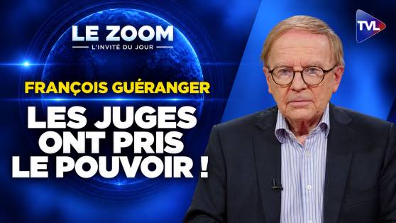 Zoom - François Guéranger : La revanche des juges : comment ils ont confisqué le pouvoir au peuple ?